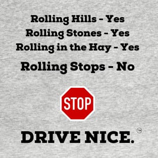 Drive nice, actually stop T-Shirt